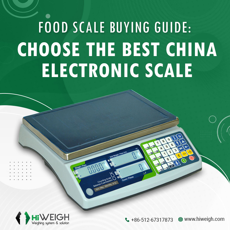 Food Scale Buying Guide: Choose the Best China Electronic Scale